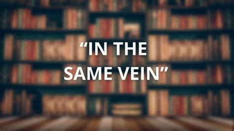 similar vein|in the same vein alternative.